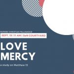 September 19th, 11 am, School of nursing courtyard, a study on matthew 15: love mercy