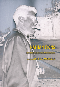 Cover of "Nathan Lyons: Selected Essays, Lectures, and Interviews" (UT Press, 2012), edited by Jessica McDonald.