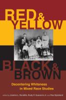 Book cover for Red and Yellow, Black and Brown : Decentering Whiteness in Mixed Race Studies