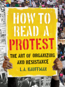 Cover of How To Read a Protest by L.A. Kauffman