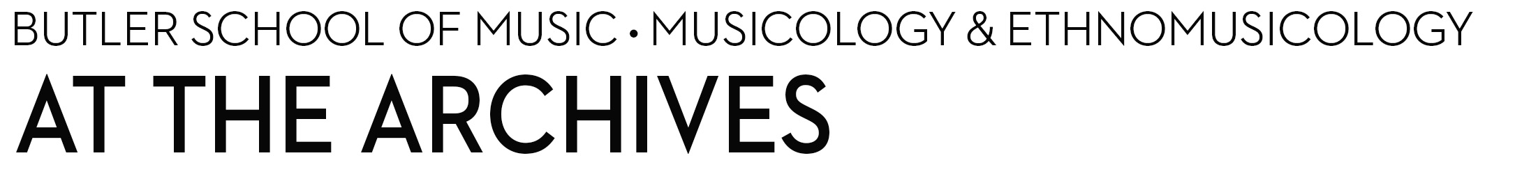 Butler School of Music & Ethnomusicology At the Archives Blog Homepage