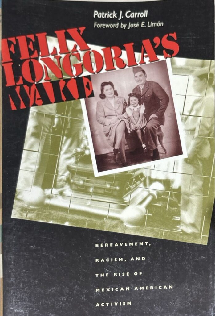 Book cover of Felix Longoria's Wake: Bereavement, Racism, and the Rise of Mexican American Activism. The title appears in large red lettering at the top, set against a black background. Below, two photographs are juxtaposed: the one in front is a black-and-white photograph of a family (a man in military uniform with a woman and a child); behind, there's an image of what appears to be a coffin, with a soldier standing beside it, suggesting a funeral or similar ceremony. 
