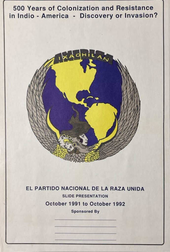 Flyer for event called "500 Years of Colonization and Resistance in Indio - America - Discovery or Invasion?" hosted by the Partido Nacional de La Raza Unida, or National United Peoples Party, a political party centered on Chicano nationalism.