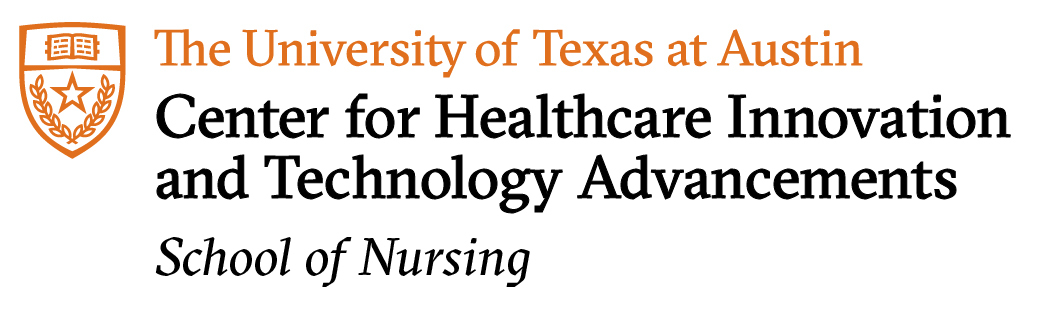 The University of Texas at Austin School of Nursing: Center for Healthcare Innovation and Technology Advancements