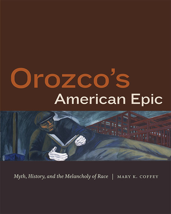 Cover of Mary Coffey's latest book, Orozco's American Epic