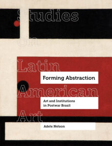 cover of Adele Nelson's forthcoming book, Forming Abstraction