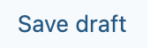 Save Draft Button