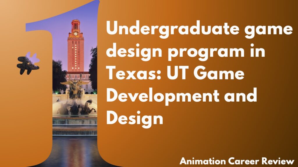 #1 Undergraduate Game Design Program in Texas: UT Game Development and Design