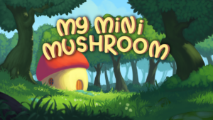 title image for My Mini Mushroom