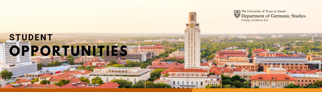 Title banner that says "Student opportunities" in black text. Shows the UT Austin and department of Germanic studies at the top right. The background shows a birds eye view of the UT Austin campus, with the UT tower in the middle and a sunrising sky.
