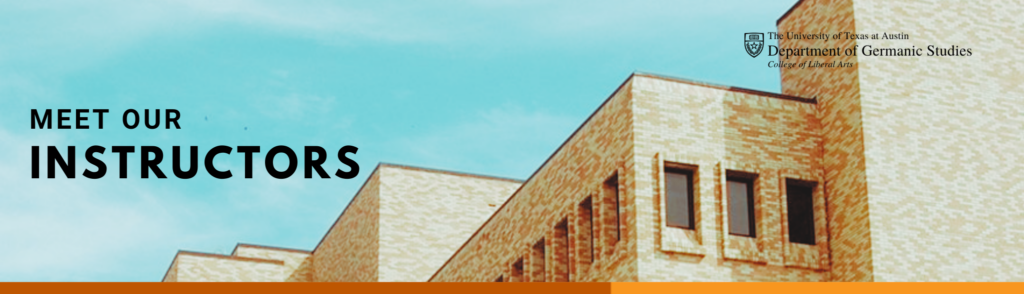 Title banner that says "Meet our instructors". It shows the logo of UT Austin and the department of Germanic Studies. The background shows the top of the Burdine building on the UT campus.