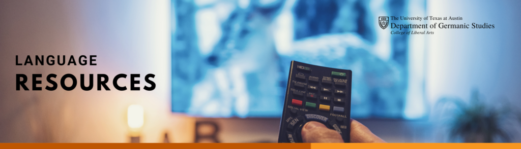 Title banner that says Language Resources in black text. Shows the UT Austin and department of Germanic studies at the top right. The background shows a a blurred TV in the back and a hand holding a TV remote in the front.