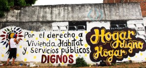 Hogar Digno Hogar’s campaign included insurgent art in public spaces like murals and graffiti. Photo Credit: Hogar Digno Hogar. See the original photo here. 