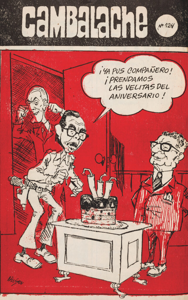 Magazine cover in Spanish. The colors used are black, white, and lots of red, which serves as the background color for the cover cartoon. In it, Chilean president Salvador Allende stands at a small table with human-looking feet on its four corners. On the table there is a layer cake with three large sticks of dynamite instead of candles. A man in rumpled military garb with a gun in his holster holds a match that he's about to light. A speech bubble says "Well then, compañero! Let's light the birthday candles!" (in Spanish). In the background a man in a suit stands in the doorway with a knowing smile, his fingers in his ears anticipating the loud bang.