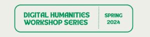 digital humanities workshop series wordmark