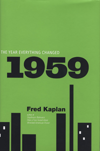 Cover of Fred Kaplan's "1959: The Year Everything Changed"