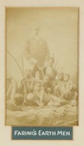 Farini’s Earth Men This group of San people from Africa were exhibited by “Guillermo Antoni Farini” and toured widely in 1884.