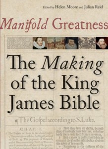 "Manifold Greatness: The Making of the King James Bible," co-edited by Helen Moore and Julian Reid.