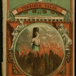 "Terrible Tales" by George Sala. 1873. The story collection "Terrible Tales" is an example of the “penny dreadful” that was enormously popular in Britain in the mid- to late-nineteenth century. Penny dreadfuls, as well as the melodramatic “yellowback” novels often sold in railway stations, were the forerunners of the pulp fiction paperbacks of the ensuing century. Penny dreadfuls were printed on cheap (pulp) paper and aimed toward working-class adolescent boys: most of the penny dreadfuls featured lurid stories of murderers or highwaymen such as Sweeney Todd or Dick Turpin. When they first appeared, these cheap periodicals cost a penny; in later years the prices fluctuated, but the name “penny dreadful” came to encompass all sensationalized publications aimed primarily at children and young adults. The Ransom Center holds numerous examples of nineteenth-century pulp fiction in its Robert Wolff collection of Victorian literature.