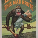 Harry R. Hopps (1869–1937). “Destroy This Mad Brute. Enlist - U.S. Army.” 1917. Lithograph. 106 x 71 cm.