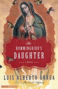 Cover of “The Hummingbird’s Daughter” by Mexican-American writer Luis Alberto Urrea.