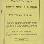 Cover of “Vaccination Brought Home to the People” by Chandos Leigh Hunt, 1876. Prolific anti-vaccination advocates produced an abundance of pamphlets, essays, and lectures in the late 1800s. “Vaccination Brought Home to the People” is an example of the common content of such pamphlets.