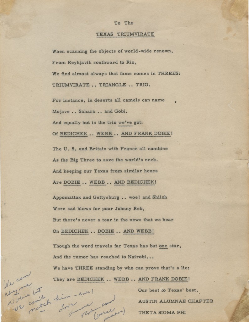 Austin Alumnae Chapter, Theta Sigma Phi. To the Texas Triumvirate, 1956. A verse written to honor Dobie and two close friends, naturalist Roy Bedichek and historian Walter Prescott Webb.