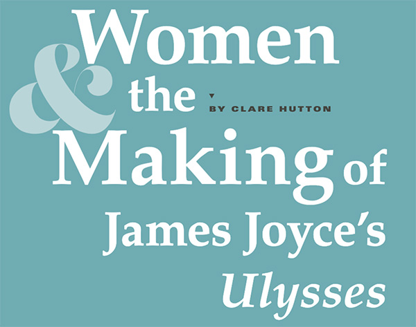 Women and the Making of James Joyce’s Ulysses