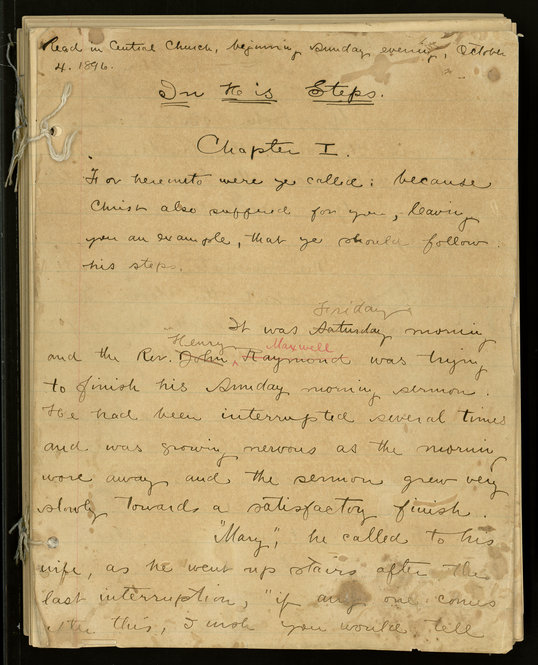 The original manuscript of Charles M. Sheldon's "In His Steps." Sheldon first delivered the book as a series of sermons in 1896.
