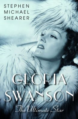 Gloria Swanson: The Ultimate Star.