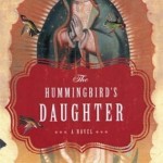 Cover of “The Hummingbird’s Daughter” by Mexican-American writer Luis Alberto Urrea.