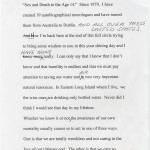 Spalding Gray advised graduates to embrace the wonder of the unknown. Gray related that when his young son Forrest asked him for a scary story, Gray responded “‘Oh my dear one. . .look around you. This is the scary story.’” But Gray also noted that “what I don’t add to it and should is that it is also the story about wonder and boredom and self pity, dreck, transcendence, and love.”