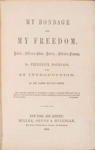 The title page of Frederick Douglass’s second autobiography, My Bondage and My Freedom (New York: Miller, Orton & Mulligan, 1855).