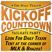 The Daily Texas Kickoff Countdown Tailgate Party, Look for the Daily Texas tent at the corner of MLK and Brazos