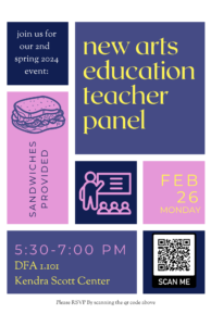 Flyer for New ARTS Education teacher panel February 26th, 2024 (Monday) DFA 1.101 5:30-7:00PM
