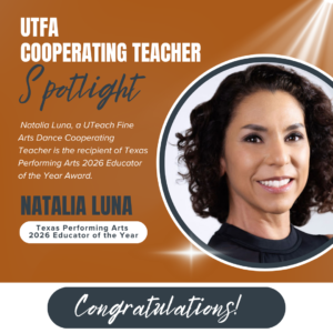 Natalia Luna, a UTeach Dance Cooperating Teacher and recipient of Texas Performing Arts’ 2026 Educator of the Year Award!