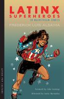 Book cover for Frederick Luis Aldama's Latinx Superheroes in Mainstream Comics, featuring a young Latina woman wearing the Captain America costume