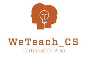 WeTeach_CS Certification Prep